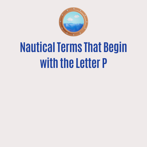 Nautical Terms That Begin with the Letter P